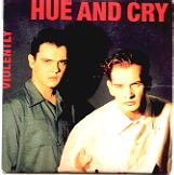 Hue & Cry - Violently